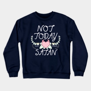 Not Today Crewneck Sweatshirt